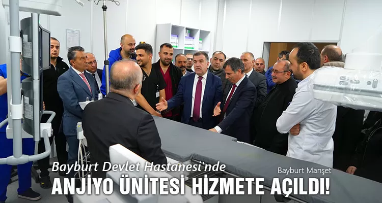 Bayburt Devlet Hastanesi'nde Anjiyo Ünitesi Açıldı!