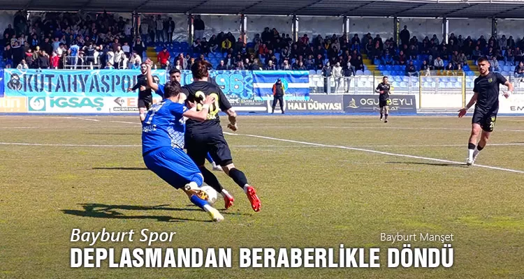 Bayburt Spor Kütahyaspor Deplasmanından Beraberlikle Döndü