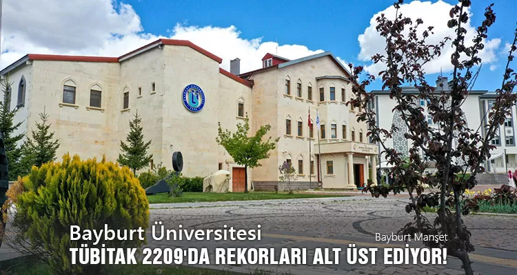 Bayburt Üniversitesi, TÜBİTAK 2209'da Rekorları Alt Üst Ediyor!