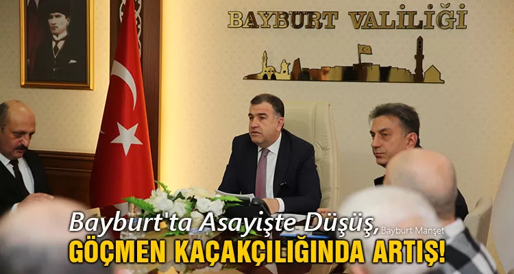 Bayburt'ta Asayişte Düşüş, Göçmen Kaçakçılığında Artış!