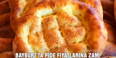 Bayburt'ta Pide Fiyatlarına Zam!