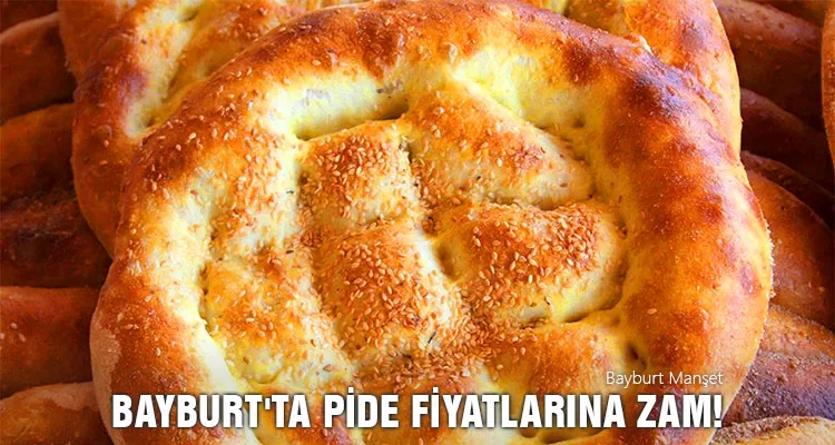 Bayburt'ta Pide Fiyatlarına Zam!