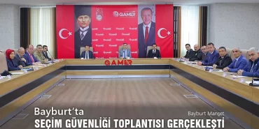 Bayburt'ta Seçim Güvenliği Toplantısı Gerçekleşti
