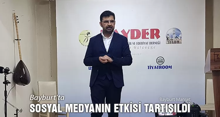 Bayburt'ta Sosyal Medyanın Etkisi Tartışıldı