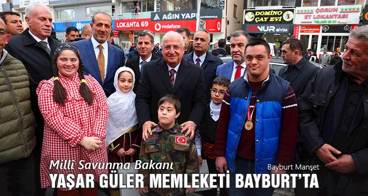 Milli Savunma Bakanı Yaşar Güler Memleketi Bayburt’ta