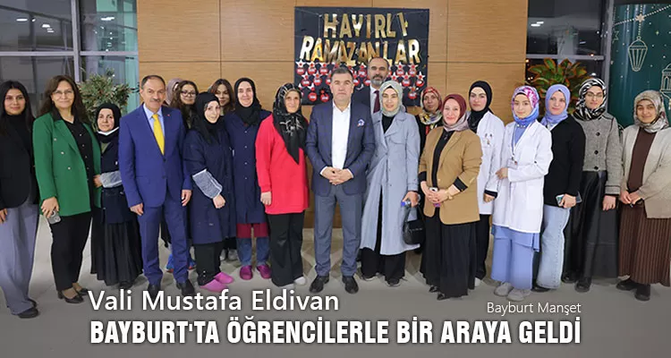 Vali Mustafa Eldivan Bayburt'ta Öğrencilerle Bir Araya Geldi