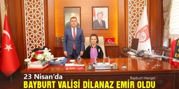 23 Nisan’da Bayburt Valisi Dilanaz Emir Oldu