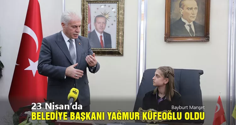 23 Nisan’da Belediye Başkanı Yağmur Küfeoğlu Oldu