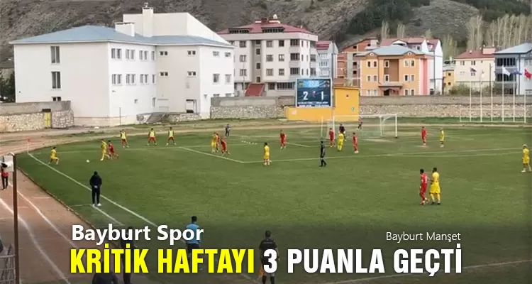 Bayburt Spor Kritik Haftayı 3 Puanla Geçti