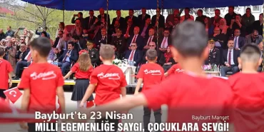 Bayburt'ta 23 Nisan: Milli Egemenliğe Saygı, Çocuklara Sevgi!
