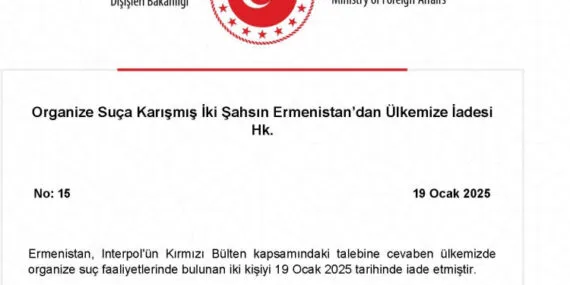 Dışişleri'nden suçluyu iade için Ermenistan'a takdir haberi