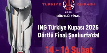 ING Türkiye Kupası Final Four heyecanı Şanlıurfa'da haberi
