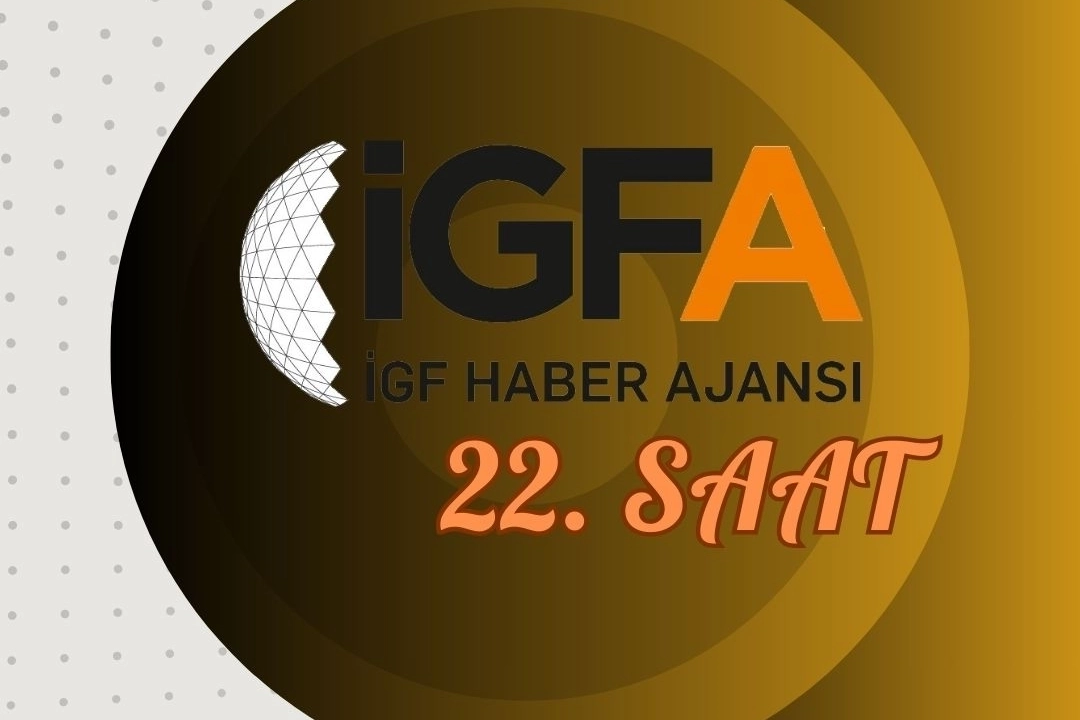 İGFA'da 22. Saat... 05 Şubat 2025 Çarşamba haberi