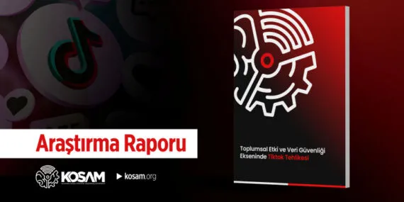 KOSAM'dan 'TikTok' raporu: Dijital Afet! haberi