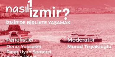 “Nasıl Bir İzmir” serisinde son panel: İzmir’de birlikte yaşamak haberi