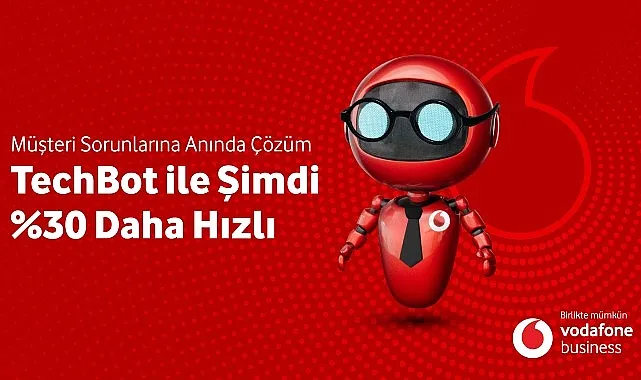 Vodafone Business Yeni İnovasyonu ‘Techbot’la Sorun Çözme Hızını Yüzde 30 Artıracak haberi