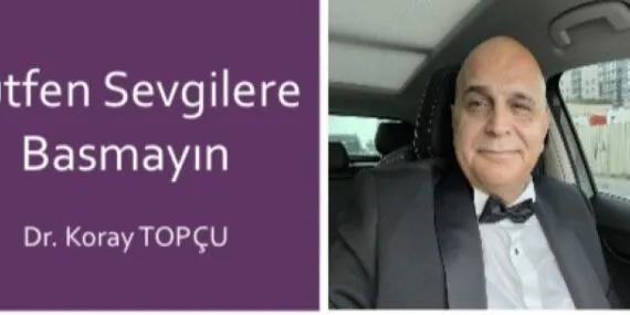 Dr. Koray Topçu’dan 'Lütfen Sevgilere Basmayın' kitabı
