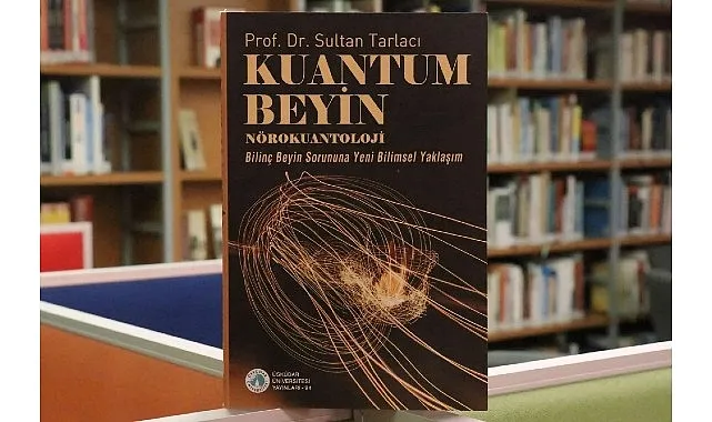 “Kuantum Beyin – Nörokuantoloji” kitabı raflarda yerini aldı haberi