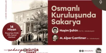 Osmanlı’nın kuruluşunda Sakarya OSM’de konuşulacak haberi