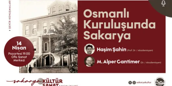 Osmanlı’nın kuruluşunda Sakarya OSM’de konuşulacak haberi