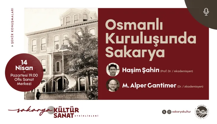 Osmanlı’nın kuruluşunda Sakarya OSM’de konuşulacak haberi