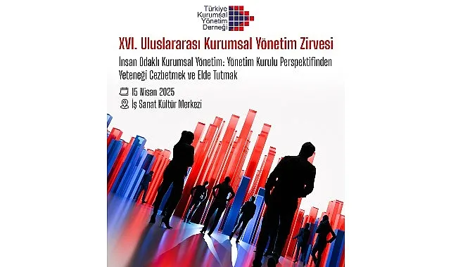 XVI. Uluslararası Kurumsal Yönetim Zirvesinde Yetenek YönetimiMasaya Yatırılacak haberi