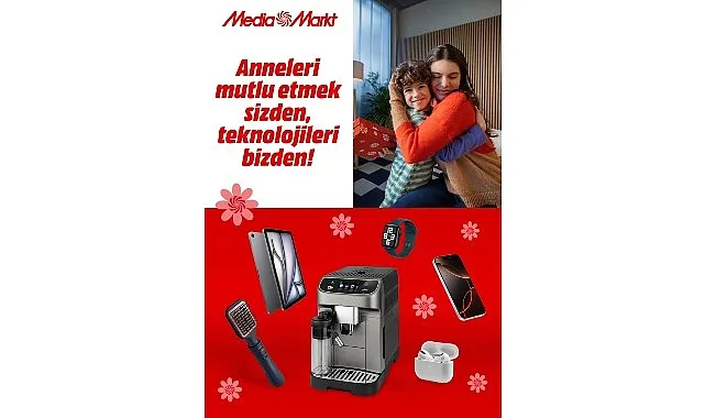 MediaMarkt Türkiye’den anneleri mutlu edecek kampanya! haberi