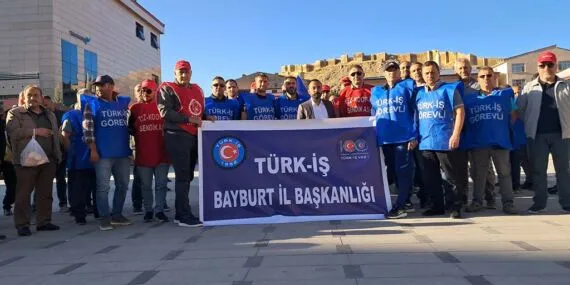 TÜRK-İŞ Bayburt’ta Meydanlara İndi, Sabrımız Taştı, Biz Köle Değiliz!