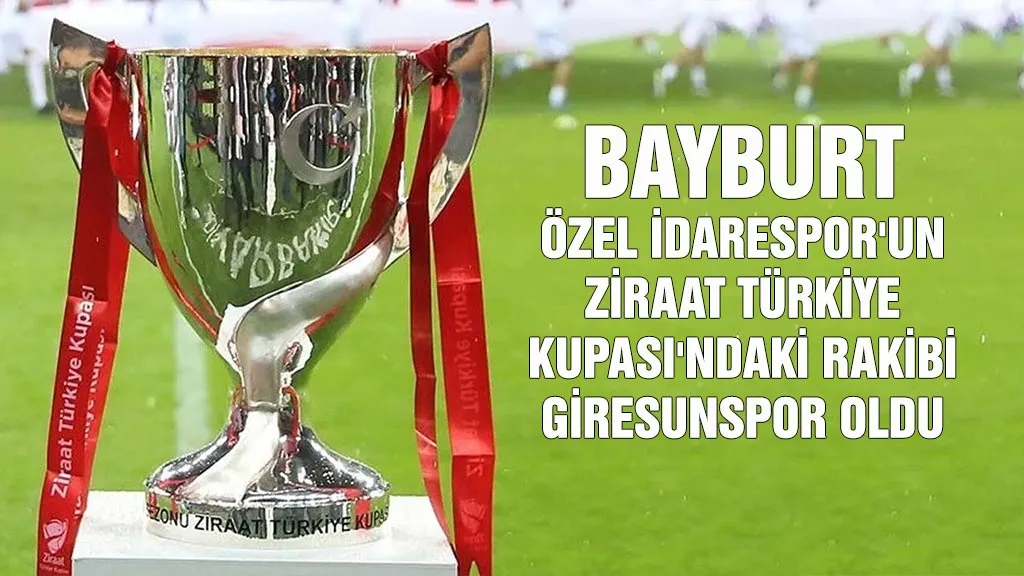 Bayburt Özel İdarespor, Ziraat Türkiye Kupası 1. Eleme Turunda Giresunspor'la Eşleşti