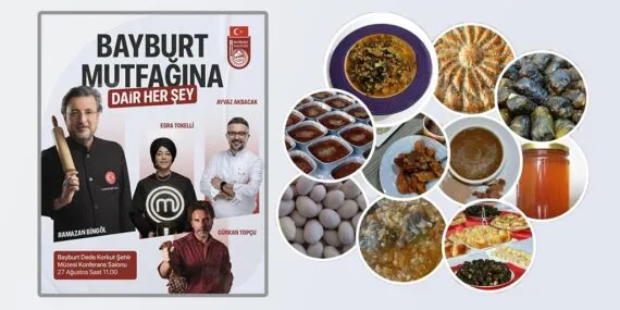 Ünlü Şefler Ramazan Bingöl, Gürkan Şef, Esra Tokelli ve Ayvaz Akbacak Bayburt Mutfağını Tanıtacak