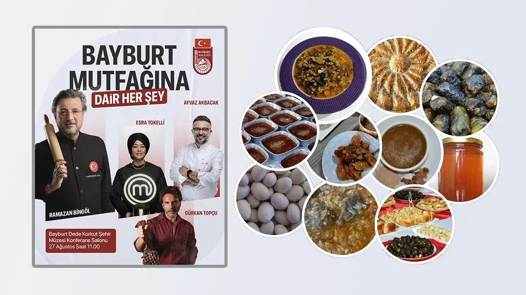 Ünlü Şefler Ramazan Bingöl, Gürkan Şef, Esra Tokelli ve Ayvaz Akbacak Bayburt Mutfağını Tanıtacak
