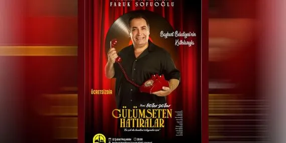 Bayburt’ta Nostalji Gecesi, Faruk Sofuoğlu Gülümseten Hatıralar ile Sahne Alacak