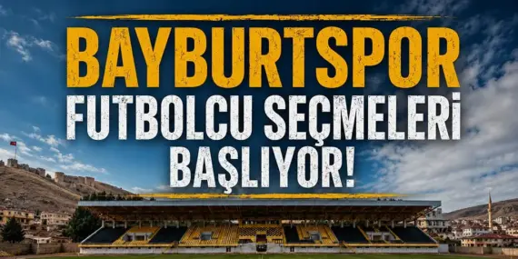 Hayalini Kurduğun Forma Seni Bekliyor: Bayburtspor Seçmeleri Başlıyor!