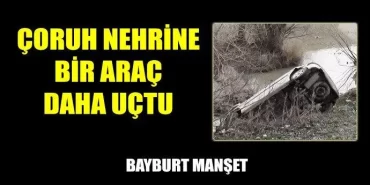 Çoruh nehrine bir araç daha uçtu