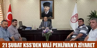 21 Şubat KSS’den Vali Pehlivan’a Ziyaret