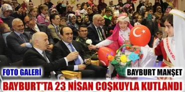 Bayburt'ta 23 nisan coşkuyla kutlandı