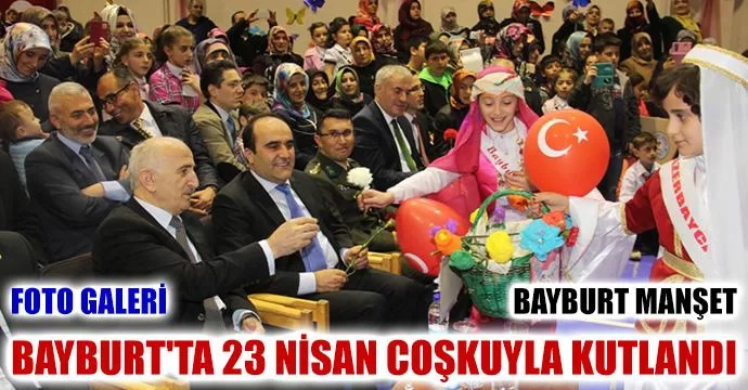 Bayburt'ta 23 nisan coşkuyla kutlandı