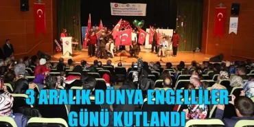 3 Aralık Dünya Engelliler Günü Kutlandı