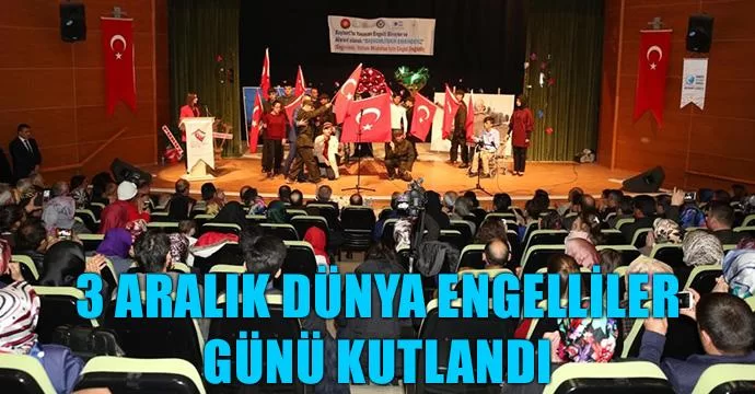 3 Aralık Dünya Engelliler Günü Kutlandı