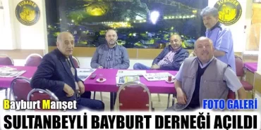 Sultanbeyli Bayburt Derneği Açıldı