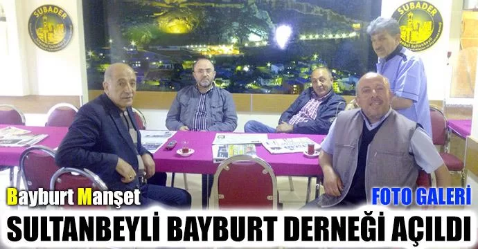 Sultanbeyli Bayburt Derneği Açıldı