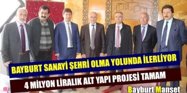 Bayburt sanayi şehri olma yolunda ilerliyor