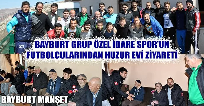 Bayburtlu futbolculardan huzurevi ziyareti