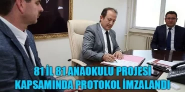 81 İl 81 Anaokulu Projesi Kapsamında Protokol İmzalandı