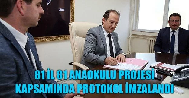 81 İl 81 Anaokulu Projesi Kapsamında Protokol İmzalandı