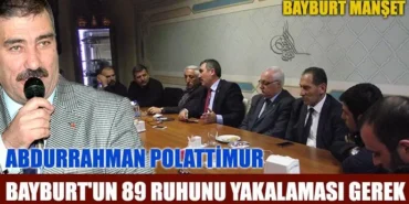 Polattimur: Bayburt'un 89 ruhunu yakalaması gerek