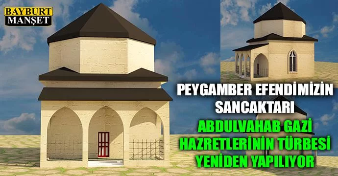 Abdulvahab Gazi Hazretlerinin türbesi yeniden yapılıyor