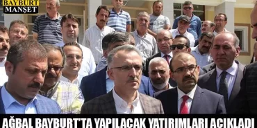 Ağbal, Bayburt'ta yapılacak yatırımları açıkladı