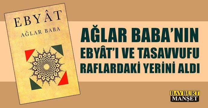 Ağlar Baba Ebyat Raflardaki Yerini Aldı