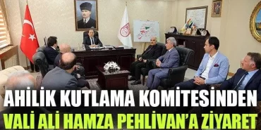 Ahilik Kutlama Komitesinden Vali Pehlivan'a Ziyaret